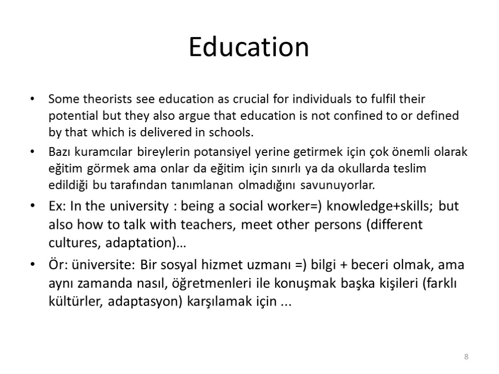 Education Some theorists see education as crucial for individuals to fulfil their potential but